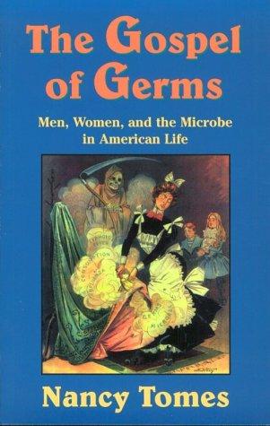 The Gospel of Germs: Men, Women, and the Microbe in American Life [Paperback] Tomes, Nancy