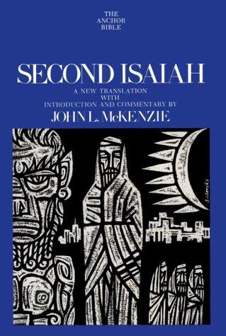 Second Isaiah (The Anchor Bible, Vol. 20) John L. McKenzie