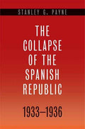 The Collapse of the Spanish Republic, 1933-1936: Origins of the Civil War [Hardcover] Payne, Stanley G.