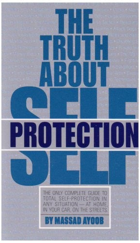 The Truth About Self Protection [Paperback] Ayoob, Massad F.