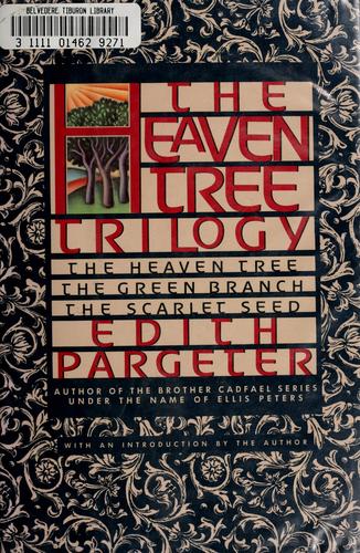 The Heaven Tree Trilogy (The Heaven Tree / The Green Branch / The Scarlet Seed) Edith Pargeter and aka Ellis Peters