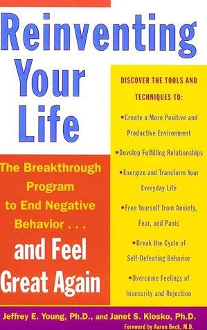 Reinventing Your Life: The Breakthrough Program to End Negative Behavior and Feel Great Again [Paperback] Young, Jeffrey E. E.; Klosko, Janet S. and Beck, Aaron T.