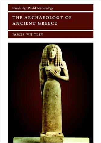 The Archaeology of Ancient Greece (Cambridge World Archaeology) [Paperback] Whitley, James