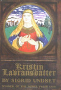 Kristin Lavransdatter: The Bridal Wreath; The Mistress of Husaby; The Cross Undset, Sigrid