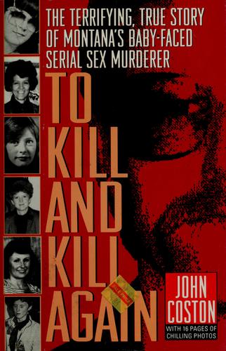 To Kill and Kill Again (Onyx True Crime ; Je 323) Coston, John