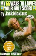 My 55 Ways to Lower Your Golf Score Nicklaus, Jack