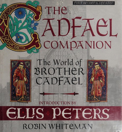 The Cadfael Companion: The World of Brother Cadfael Robin Whiteman and Ellis Peters