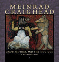 Meinrad Craighead: Crow Mother and the Dog God: A Restrospective [Hardcover] Pomegranate; Meinrad Craighead; Rosemary Davies; Virginia Beane Rutter and Eugenia Parry