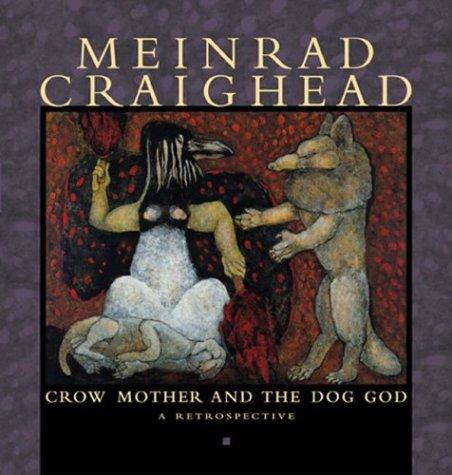 Meinrad Craighead: Crow Mother and the Dog God: A Restrospective [Hardcover] Pomegranate; Meinrad Craighead; Rosemary Davies; Virginia Beane Rutter and Eugenia Parry