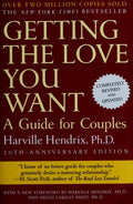 Getting the Love You Want: A Guide for Couples, 20th Anniversary Edition Hendrix Ph.D., Harville