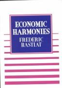 Economic Harmonies [Paperback] Bastiat, Frederic and Huszar, George B. De