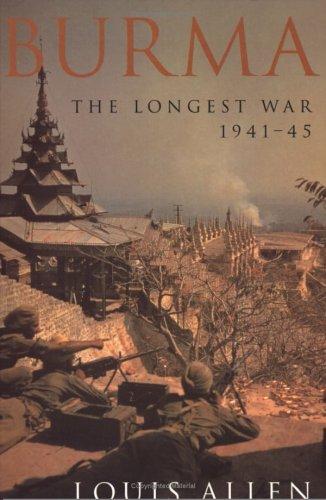 Burma: The Longest War 1941-1945 Allen, Louis