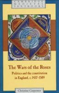 The Wars of the Roses: Politics and the Constitution in England, c.1437–1509 (Cambridge Medieval Textbooks) [Hardcover] Carpenter, Christine
