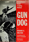 Gun Dog: Revolutionary Rapid Training Method [Paperback] Wolters, Richard A.