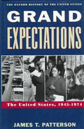 Grand Expectations: The United States, 1945-1974 (Oxford History of the United States) Patterson, James T.
