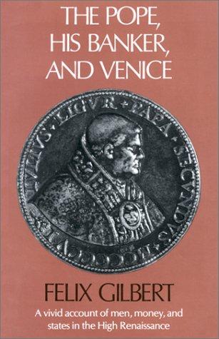 The Pope, His Banker, and Venice Gilbert, Felix