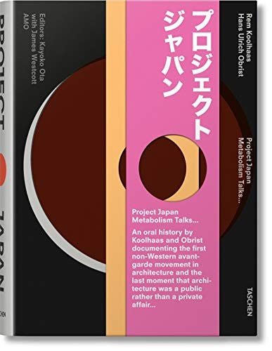 Project Japan: Metabolism Talks... Koolhaas, Rem; Obrist, Hans-Ulrich; Ota, Kayoko and Westcott, James