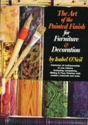 The Art of the Painted Finish for Furniture & Decoration: Antiquing, Lacquering, Gilding & The Great Impersonators Isabel O'Neil