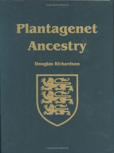 Plantagenet Ancestry: A Study In Colonial And Medieval Families Richardson, Douglas and Everingham, Kimball G.