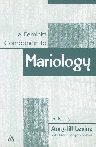 A Feminist Companion to Mariology (Feminist Companion to the New Testament and Early Christian Writings) [Paperback] Levine, Amy-Jill; Robbins and Robbins, Maria Mayo