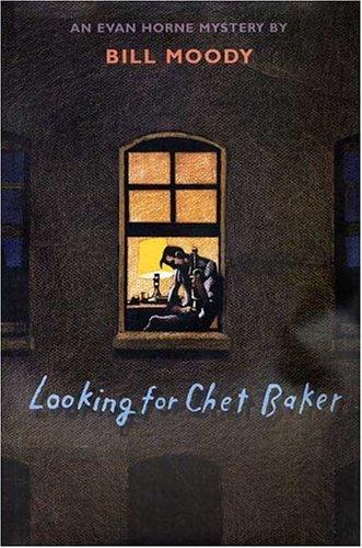 Looking for Chet Baker: An Evan Horne Mystery (Evan Horne Mysteries) Moody, Bill