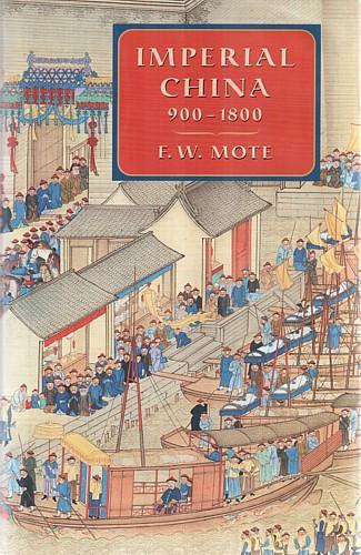 Imperial China 900-1800: F.W. Mote Frederick W. Mote