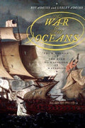 The War for All the Oceans: From Nelson at the Nile to Napoleon at Waterloo Adkins, Roy and Adkins, Lesley