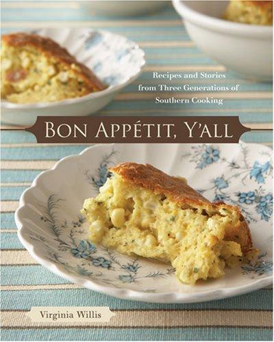 Bon Appetit, Y'all: Recipes and Stories from Three Generations of Southern Cooking [A Cookbook] Willis, Virginia and Silverman, Ellen