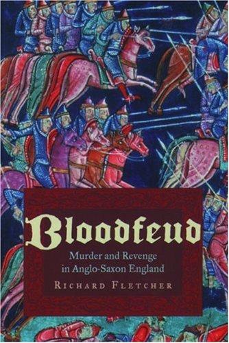 Bloodfeud: Murder and Revenge in Anglo-Saxon England [Paperback] Fletcher, Richard