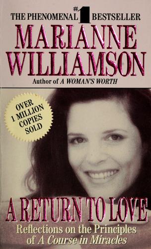 A Return to Love: Reflections on the Principles of a Course in Miracles Williamson, Marianne