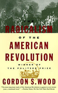 The Radicalism of the American Revolution Wood, Gordon S.