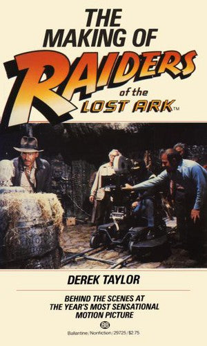 The Making of Raiders of the Lost Ark Taylor, Derek