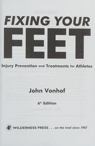Fixing Your Feet: Injury Prevention and Treatments for Athletes Vonhof, John