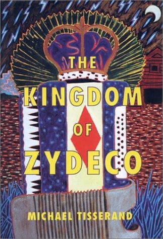 The Kingdom of Zydeco Tisserand, Michael