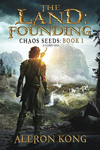 The Land: Founding: A LitRPG Saga (Chaos Seeds) [Paperback] Kong, Dr Aleron