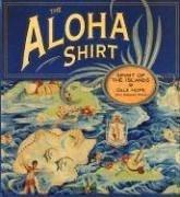The Aloha Shirt: Spirit Of The Islands Dale Hope; Rosemary Wray and Gregory Tozian