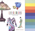 Living Colors: The Definitive Guide to Color Palettes Through the Ages Hope, Augustine and Walch, Margaret