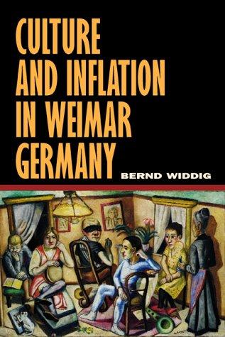 Culture and Inflation in Weimar Germany (Weimar and Now: German Cultural Criticism) (Volume 26) [Hardcover] Widdig, Bernd