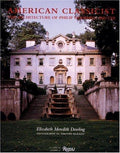 American Classicist: The Architecture of Philip Trammell Shutze Dowling, Elizabeth Meredith