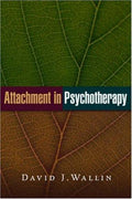 Attachment in Psychotherapy [Hardcover] David J. Wallin