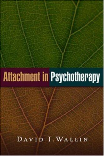 Attachment in Psychotherapy [Hardcover] David J. Wallin