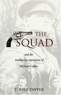 The Squad: And the Intelligence Operations of Michael Collins [Paperback] Dwyer, T. Ryle