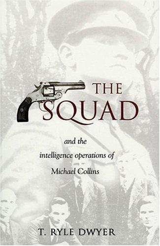 The Squad: And the Intelligence Operations of Michael Collins [Paperback] Dwyer, T. Ryle