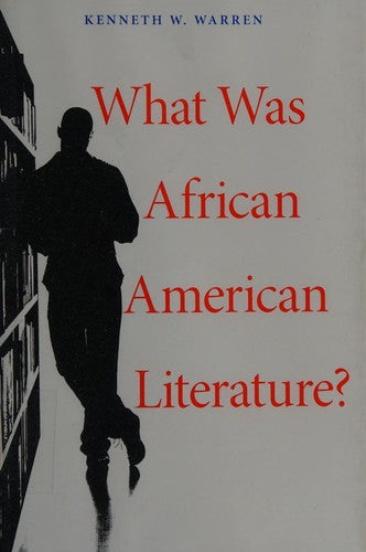 What Was African American Literature? (The W. E. B. Du Bois Lectures) [Hardcover] Warren, Kenneth W.