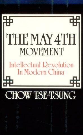 The May 4th Movement: Intellectual Revolution in Modern China (Harvard East Asian) Chow Tse-tung
