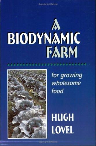 A Biodynamic Farm, For Growing Wholesome Food [Paperback] Hugh Lovel