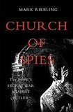 Church of Spies: The Pope s Secret War Against Hitler Riebling, Mark