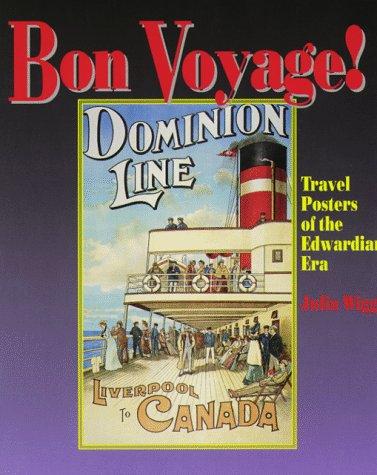 Bon Voyage!: Travel Posters of the Edwardian Era [Paperback] Wigg, Julia