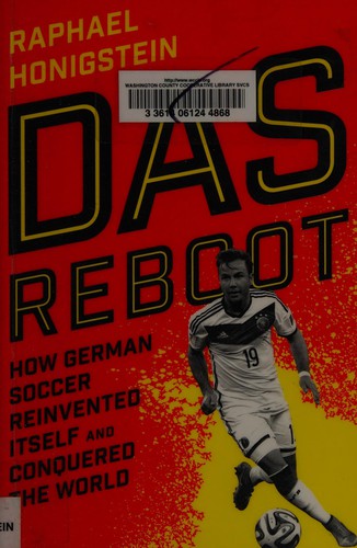 Das Reboot: How German Soccer Reinvented Itself and Conquered the World [Paperback] Honigstein, Raphael