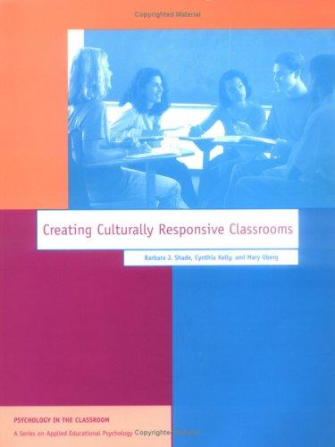 Creating Culturally Responsive Classrooms (Apa Psychology in the Classroom Series) Shade, Barbara J. Robinson, Ph.D.; Kelly, Cynthia and Oberg, Mary